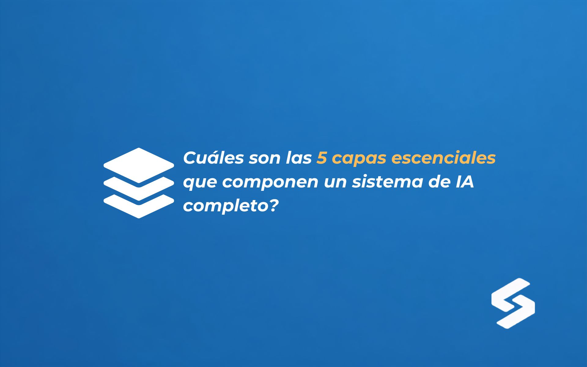 Arquitectura de un sistema de IA: las 5 capas fundamentales